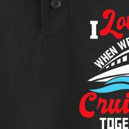 I Love It When We're Cruising Together Cruise Ship Cruiser Dry Zone Grid Performance Polo