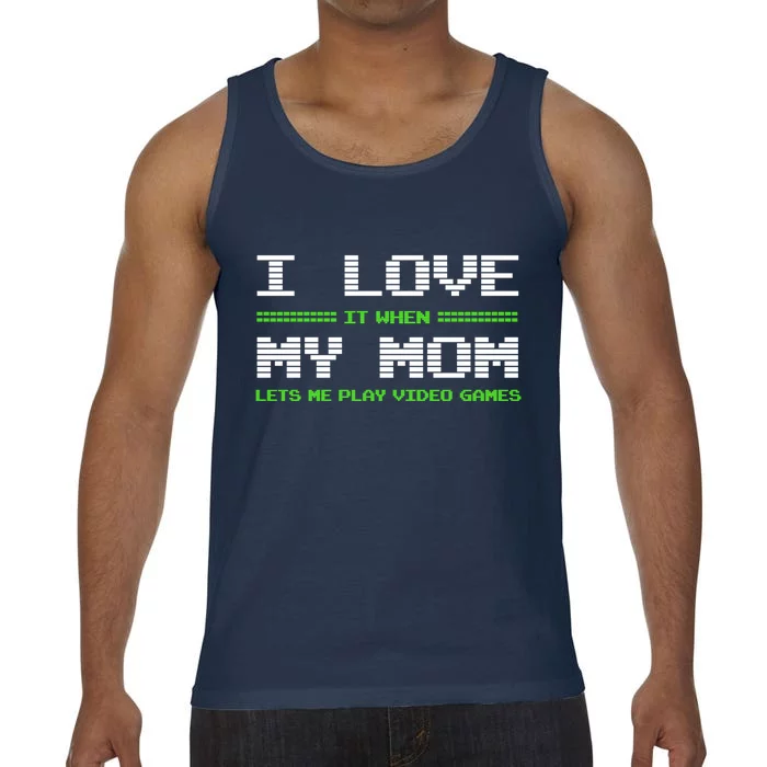 I Love It When My Mom Lets Me Play Video Games Funny Gift Comfort Colors® Tank Top