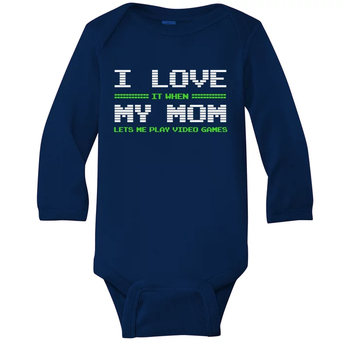 I Love It When My Mom Lets Me Play Video Games Funny Gift Baby Long Sleeve Bodysuit