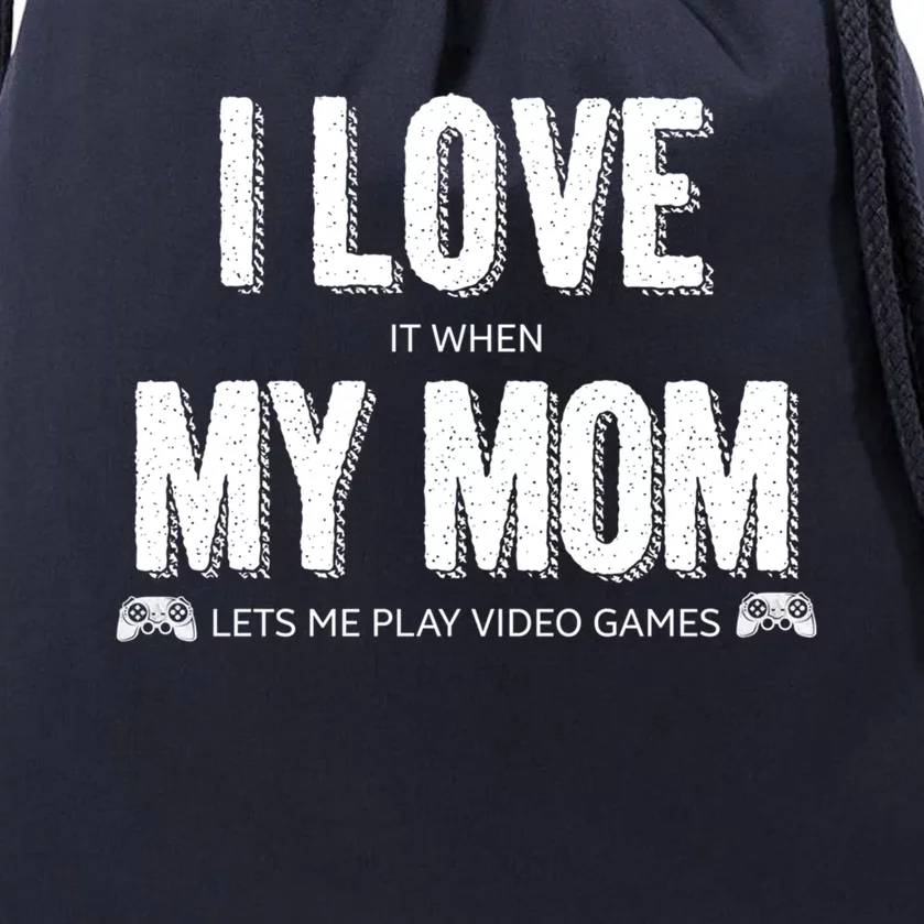 I Love It When My Mom Lets Me Play Video Games Great Gift Drawstring Bag