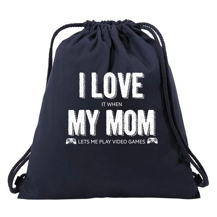 I Love It When My Mom Lets Me Play Video Games Great Gift Drawstring Bag