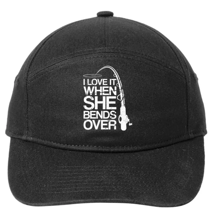 I Love It When She Bends Over Funny Fishing 7-Panel Snapback Hat