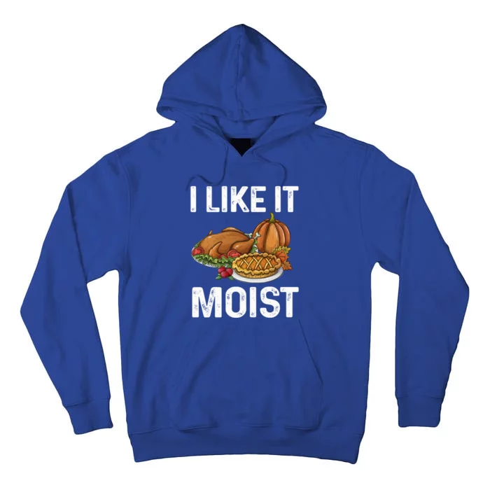 I Like It Moist Funny Thanksgiving Design Family Gift Tall Hoodie