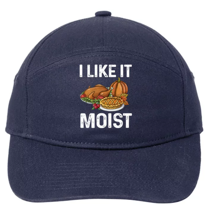 I Like It Moist Funny Thanksgiving Design Family Gift 7-Panel Snapback Hat