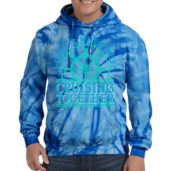 I Love It When Were Cruising Together Couples Great Gift Tie Dye Hoodie