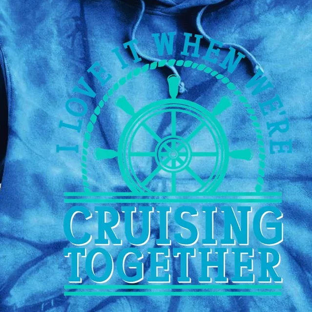 I Love It When Were Cruising Together Couples Great Gift Tie Dye Hoodie