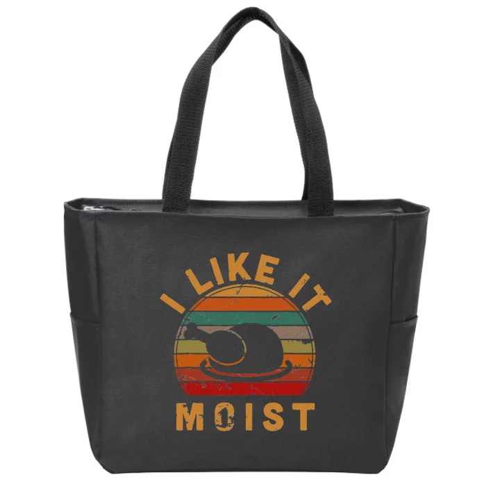 I Like It Moist Thanksgiving Vintage Turkey Day Gift Leg Day Zip Tote Bag