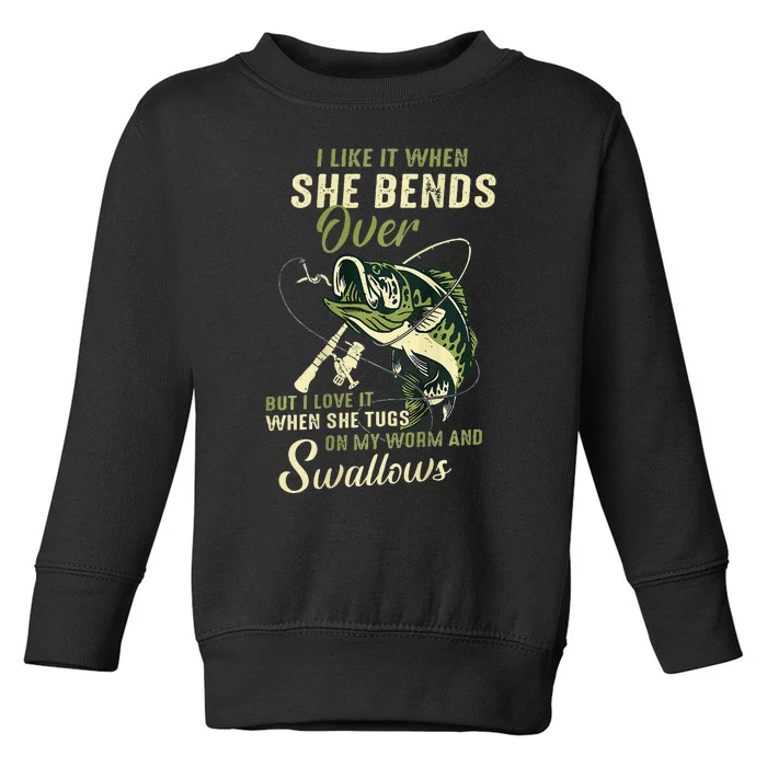 I Like It When She Bends Over But I Love It Toddler Sweatshirt