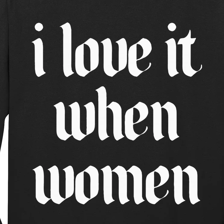 I Love It When Women Design Long Sleeve Shirt