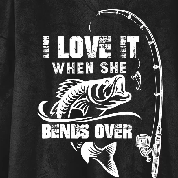 I Love It When She Bends Over Funny Fishing Quote Hooded Wearable Blanket