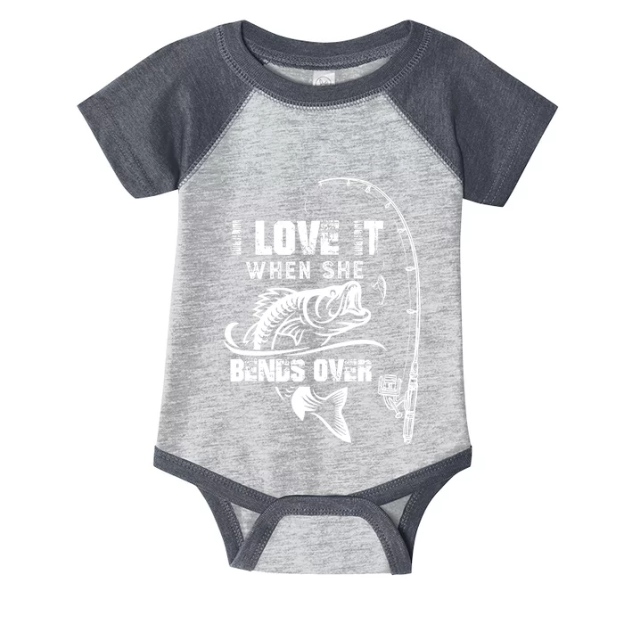 I Love It When She Bends Over Funny Fishing Quote Infant Baby Jersey Bodysuit