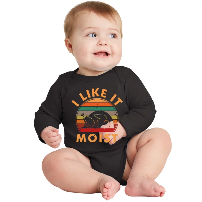 I Like It Moist Thanksgiving Turkey Leg Day Baby Long Sleeve Bodysuit