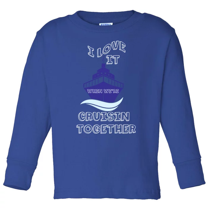 I Love It Cruisin Together Gift Toddler Long Sleeve Shirt