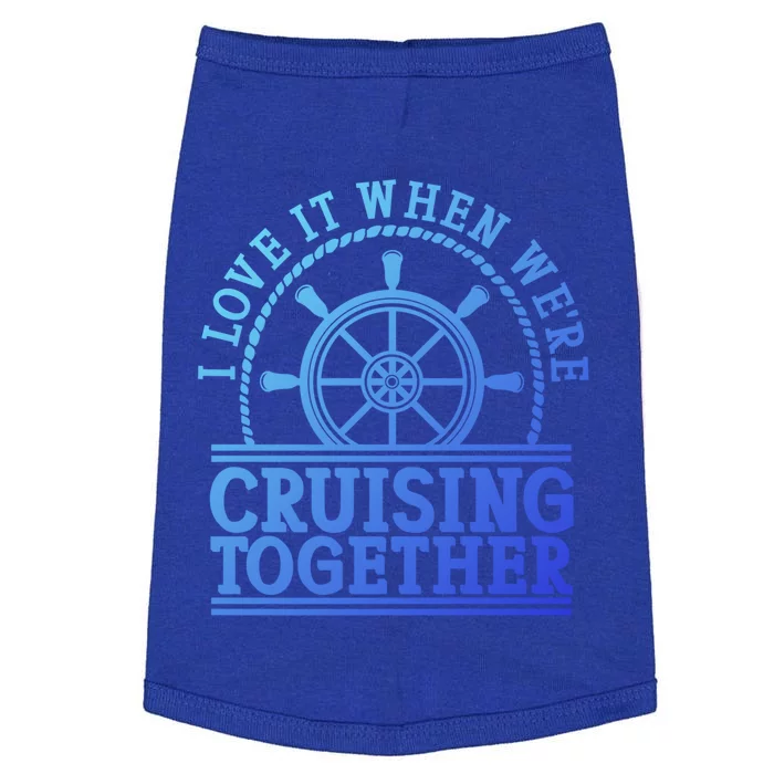 I Love It When Were Cruising Together Couples Great Gift Doggie Tank