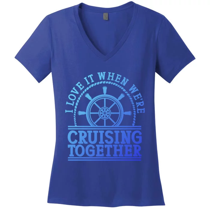 I Love It When Were Cruising Together Couples Great Gift Women's V-Neck T-Shirt