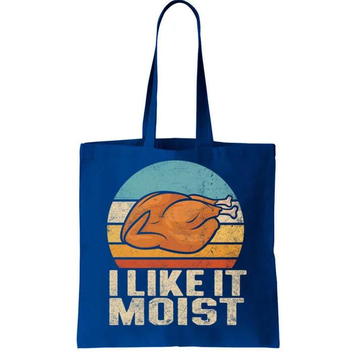 I Like It Moist Funny Thanksgiving Great Gift Turkey Vintage Cool Gift Tote Bag