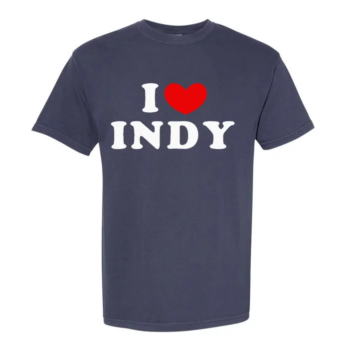 I Love Indy I Heart Indy Garment-Dyed Heavyweight T-Shirt