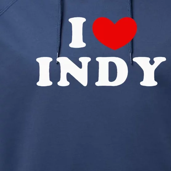 I Love Indy I Heart Indy Performance Fleece Hoodie