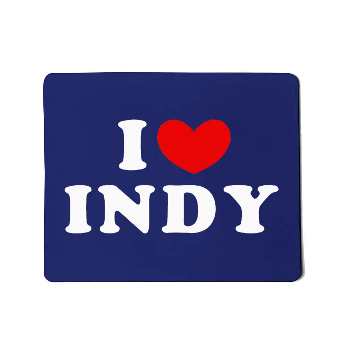 I Love Indy I Heart Indy Mousepad