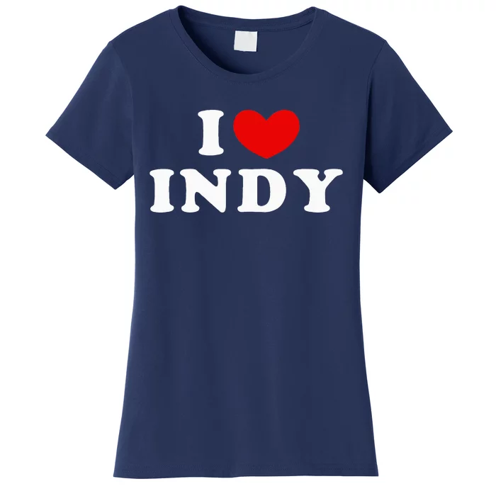 I Love Indy I Heart Indy Women's T-Shirt