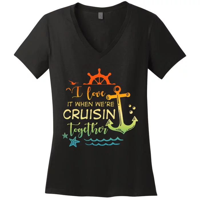 I Love It When Were Cruising Together Family Cruise Matching Women's V-Neck T-Shirt