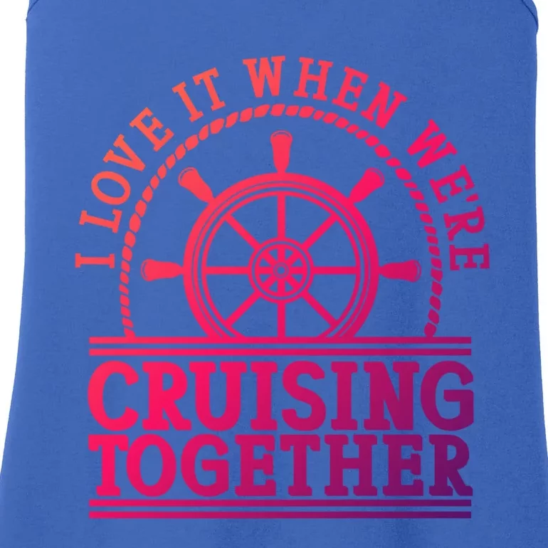 I Love It When Were Cruising Together Couples Great Gift Ladies Essential Tank