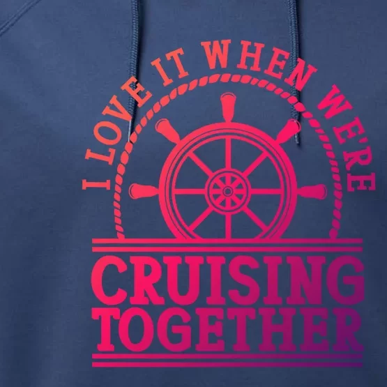 I Love It When Were Cruising Together Couples Great Gift Performance Fleece Hoodie