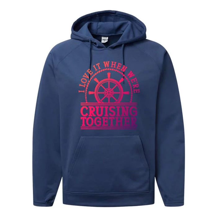 I Love It When Were Cruising Together Couples Great Gift Performance Fleece Hoodie