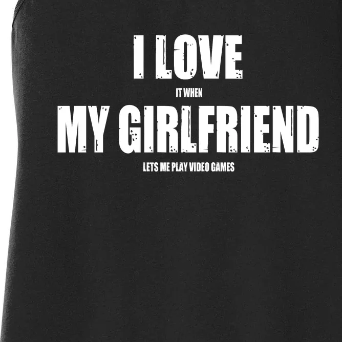 I Love It When My Girlfriend Lets Me Play Video Games Women's Racerback Tank