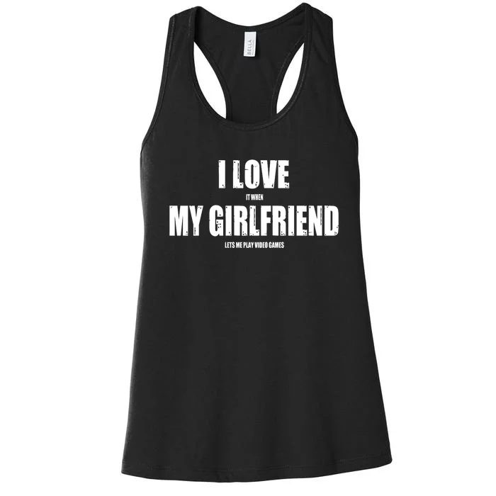 I Love It When My Girlfriend Lets Me Play Video Games Women's Racerback Tank