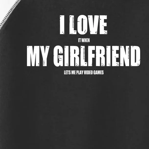 I Love It When My Girlfriend Lets Me Play Video Games Toddler Fine Jersey T-Shirt