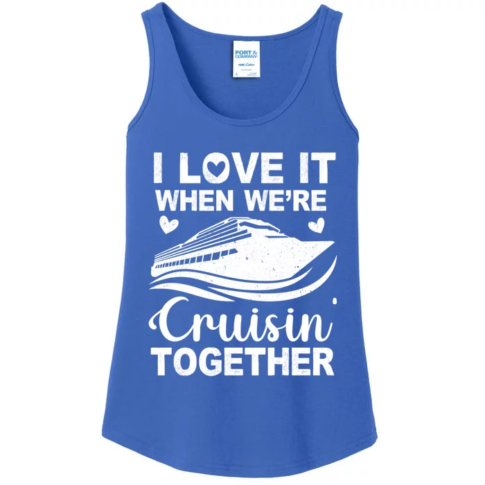 I Love It When Were Cruising Together Honeymoon Cruise Gift Ladies Essential Tank