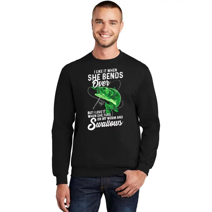 I Like It When She Bends Over Fishing Gifts Tall Sweatshirt