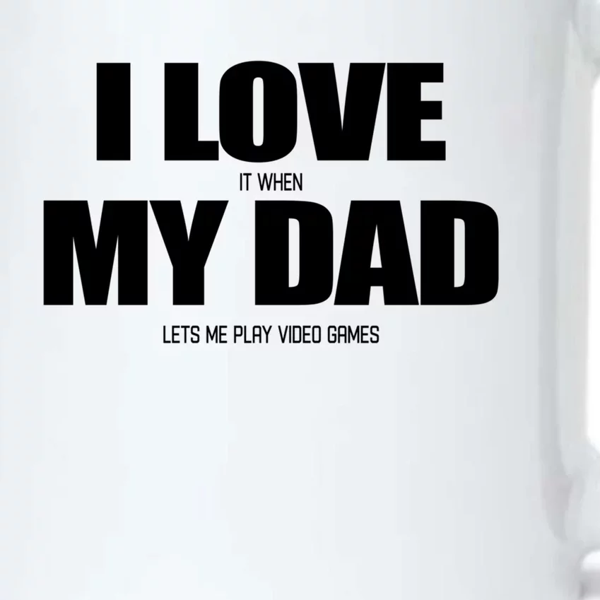 I Love It When My Dad Lets Me Play Video Games Great Gift Black Color Changing Mug