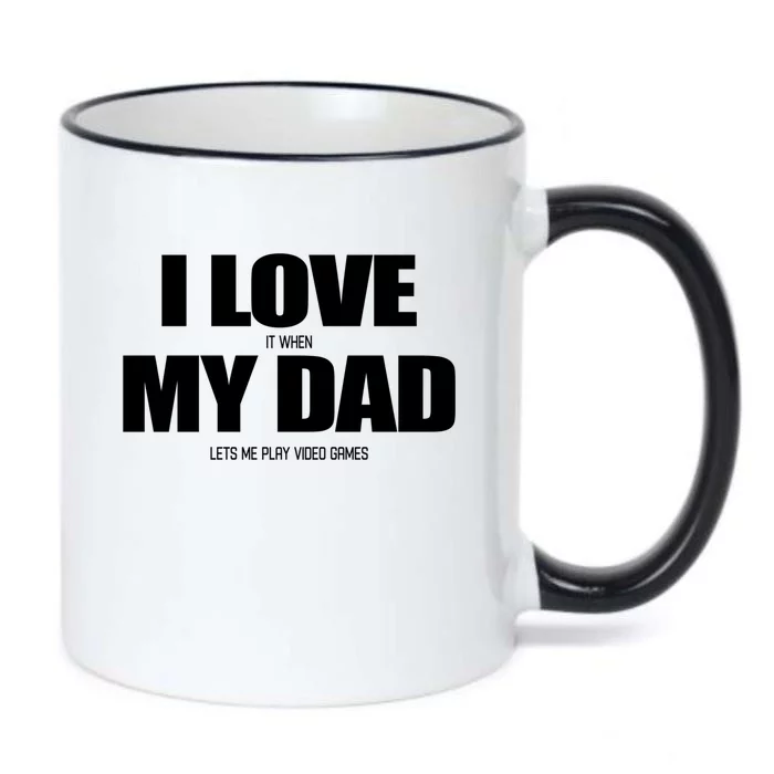 I Love It When My Dad Lets Me Play Video Games Great Gift Black Color Changing Mug