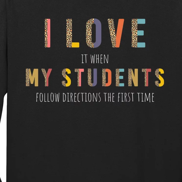 I Love It When My Students Follow Directions The First Time Long Sleeve Shirt