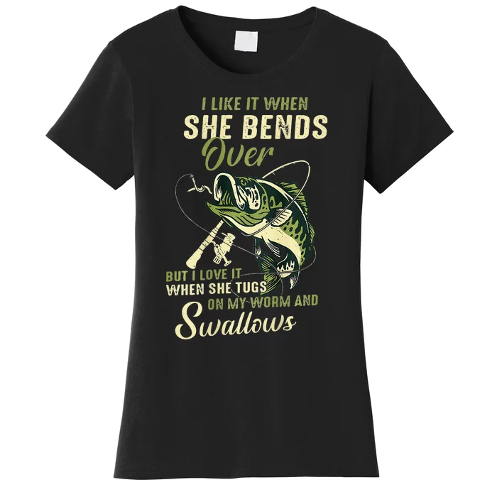 I Like It When She Bends Over But I Love It Women's T-Shirt