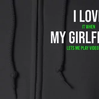 I Love It When My Girlfriend Lets Me Play Video Games Full Zip Hoodie