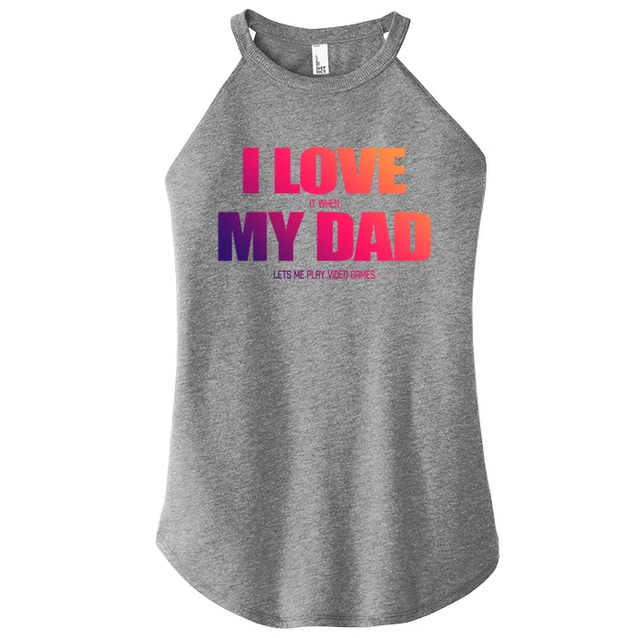 I Love It When My Dad Lets Me Play Video Games Gift Women’s Perfect Tri Rocker Tank