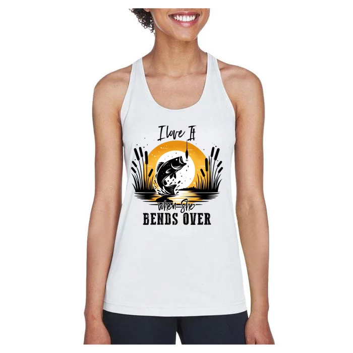 I Love It When She Bends Over Fishing Women's Racerback Tank