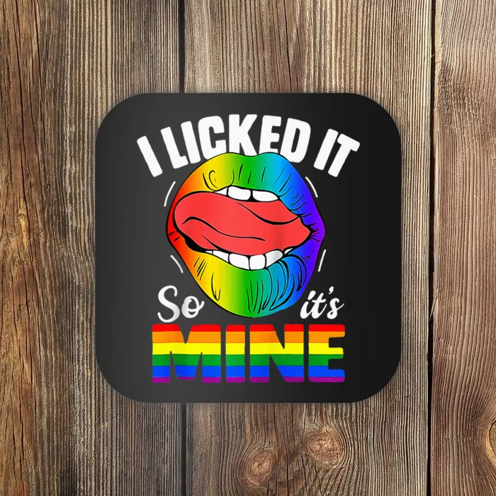 I Licked It So Its Mine Funny Rainbow Lips Lgbt Coaster