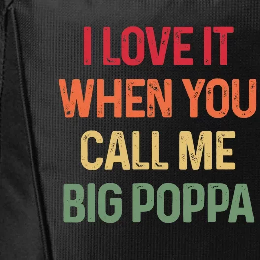 I love It When You Call Me Big Poppa Father's day City Backpack