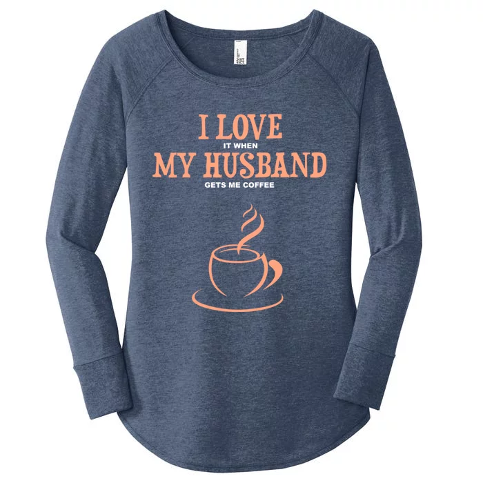 I Love It When My Husband Gets Me Coffee Funny Gift For Wife Women's Perfect Tri Tunic Long Sleeve Shirt