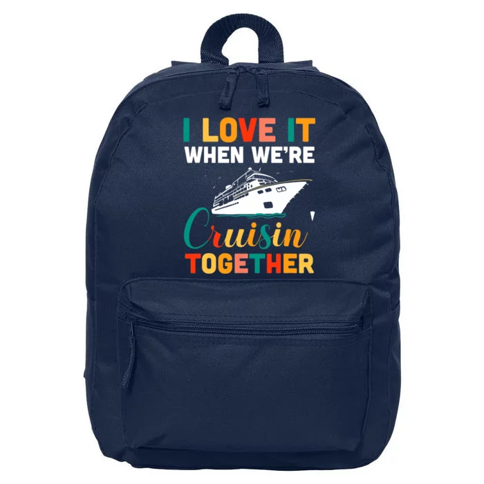 I Love It When We're Cruising Together - Cruise Ship Cruiser 16 in Basic Backpack