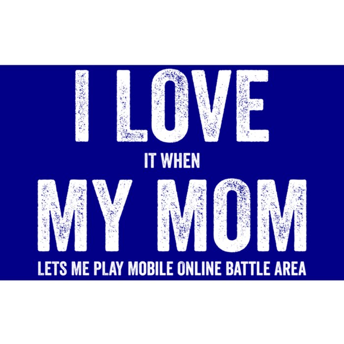 I Love It When My Mom Lets Me Play Moba Games Cool Gift Bumper Sticker