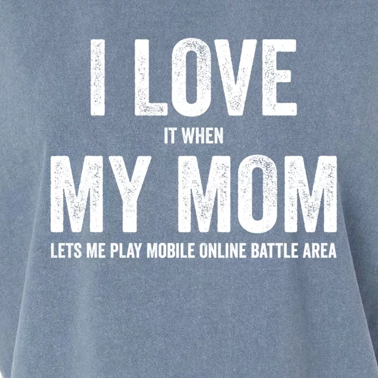 I Love It When My Mom Lets Me Play Moba Games Cool Gift Garment-Dyed Women's Muscle Tee