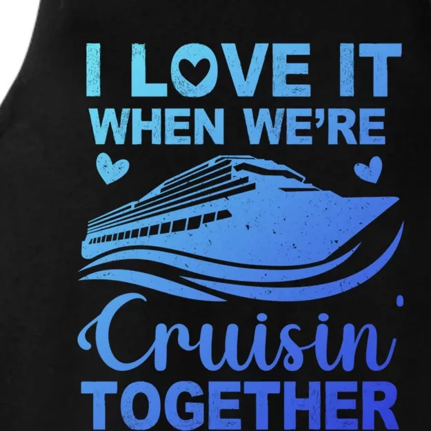 I Love It When Were Cruising Together Honeymoon Cruise Gift Ladies Tri-Blend Wicking Tank