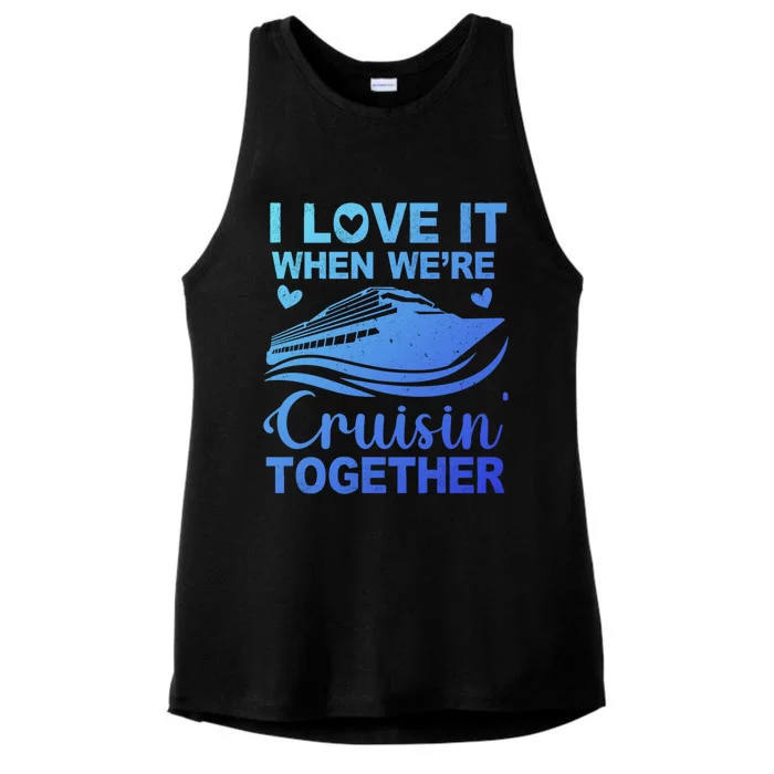 I Love It When Were Cruising Together Honeymoon Cruise Gift Ladies Tri-Blend Wicking Tank