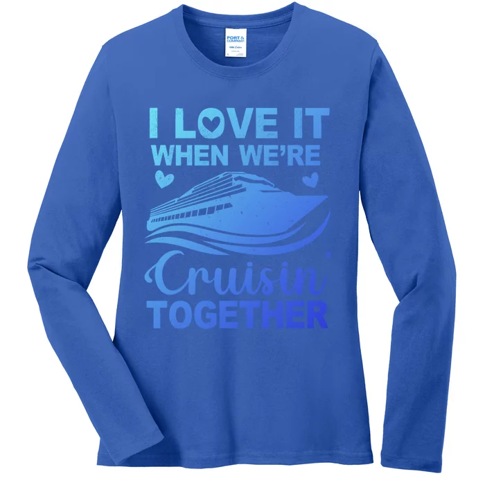 I Love It When Were Cruising Together Honeymoon Cruise Gift Ladies Long Sleeve Shirt