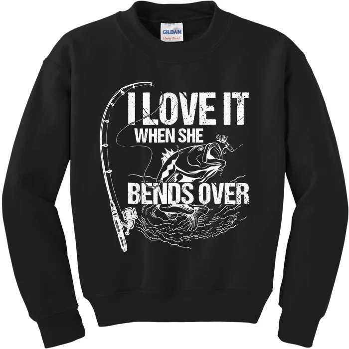 I Love It When She Bends Over Funny Fishing Lover Kids Sweatshirt